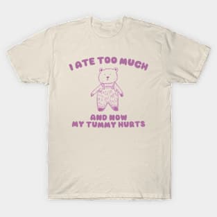 I Ate Too Much And My Tummy Hurts - Cartoon Meme Top, Vintage Cartoon Sweater, Unisex T-Shirt